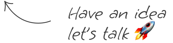 Have an Idea Let's Talk