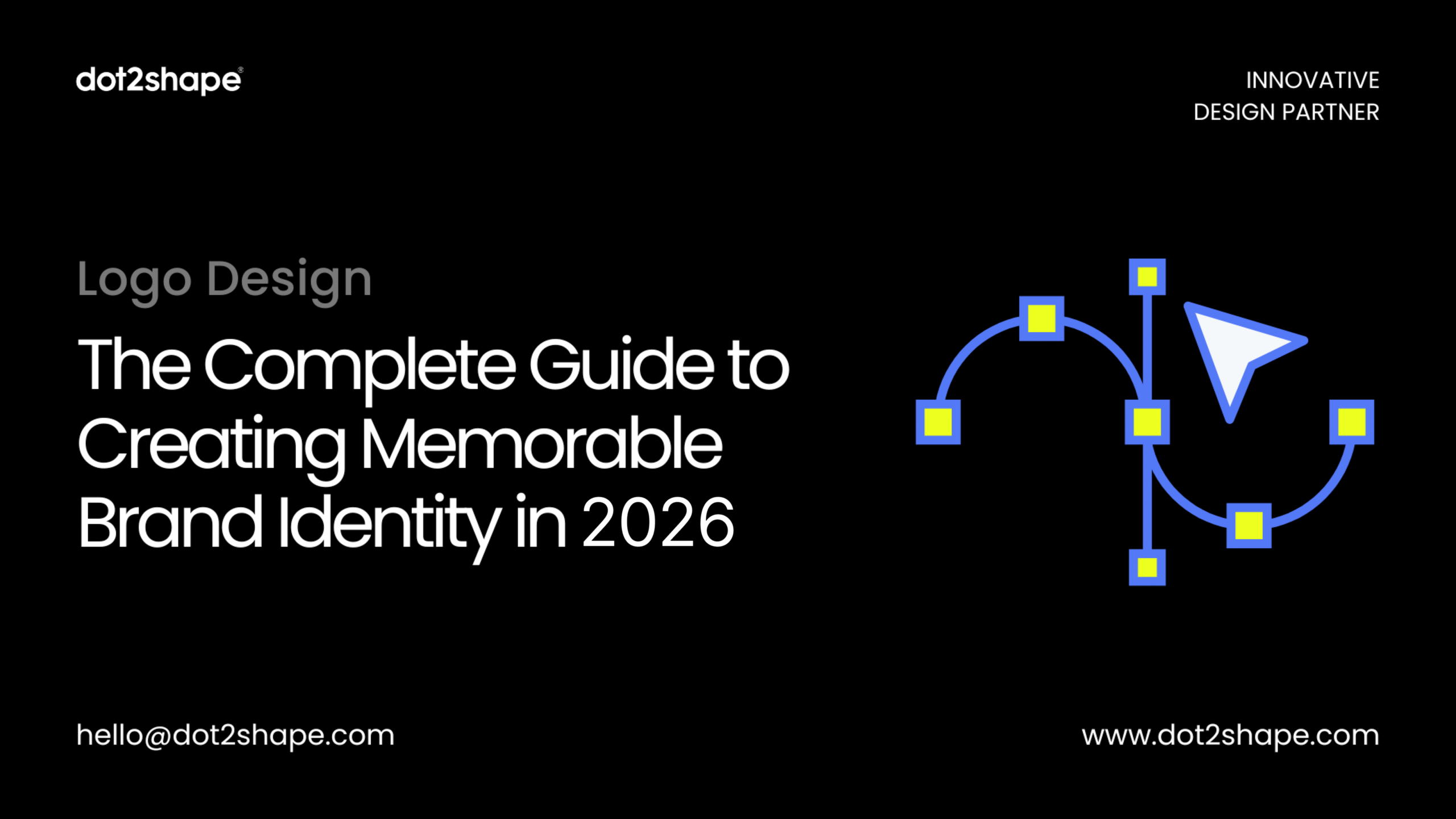 Logo Design The Complete Guide to Creating Memorable Brand Identity in 2026 - dot2shape.com