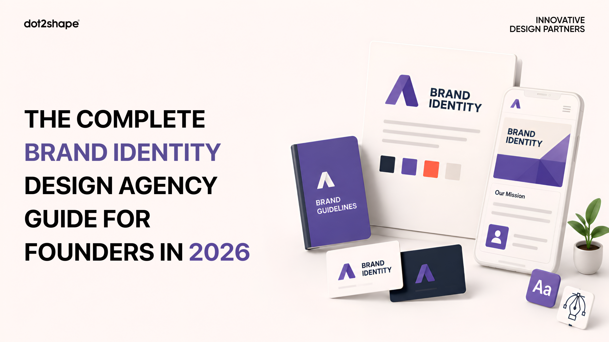 The Complete Brand Identity Design Agency Guide for Founders in 2026 - dot2shape.com